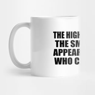 The higher we soar the smaller we appear to those who cannot fly Mug